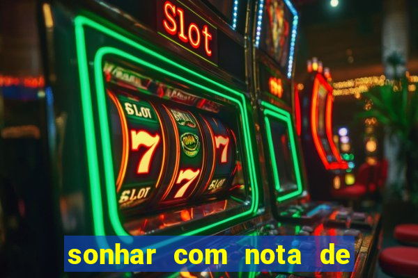 sonhar com nota de 50 reais jogo do bicho